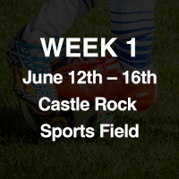 Week 1: June 12th - 16th at Castle Rock Sports Field