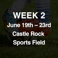 Week 2: June 19th - 23rd at Castle Rock Sports Field
